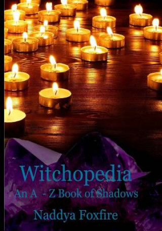 Carte Witchopedia: An A to Z Book of Shadows Naddya Foxfire