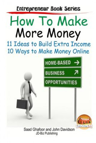 Carte How to Make More Money - 11 Ideas to Build Extra Income - Plus 10 Ways to Make Money Online Saad Ghafoor