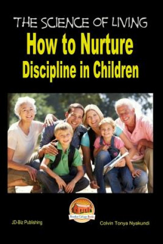 Kniha The Science of Living - How to Nurture Discipline in Children Colvin Tonya Nyakundi