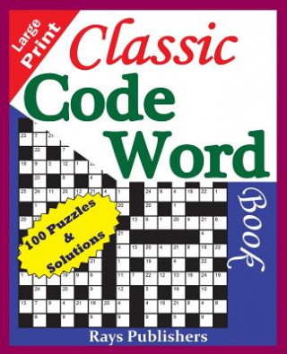 Kniha Classic Code Word Book (100 Fun Puzzles for Great Hours of Entertainment) Rays Publishres