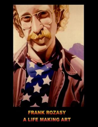 Book Frank Rozasy - A Life Making Art Frank Rozasy