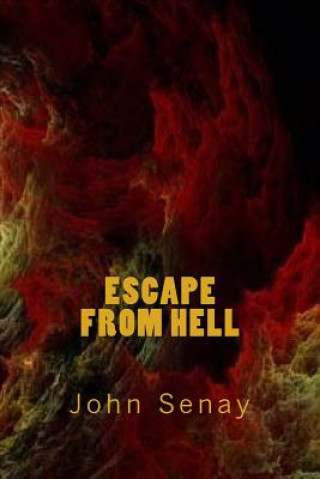 Knjiga Escape From Hell John Senay