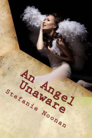 Kniha An Angel Unaware: (A Christmas Play) Stefanie Noonan