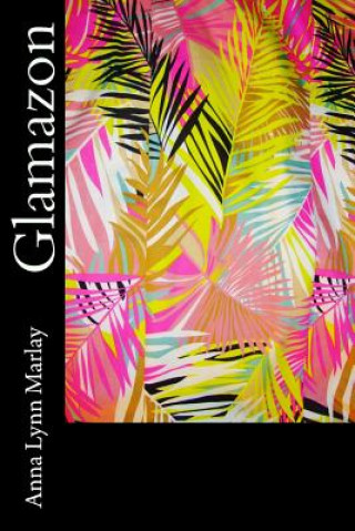 Βιβλίο Glamazon Anna Lynn Marlay
