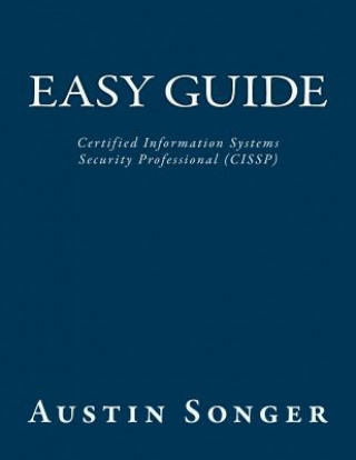 Könyv Easy Guide: Certified Information Systems Security Professional (CISSP) Austin Vern Songer