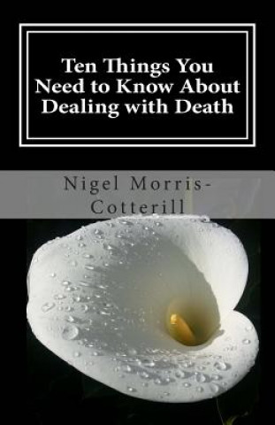 Boek Ten Things You Need to Know About Dealing with Death Nigel Morris-Cotterill