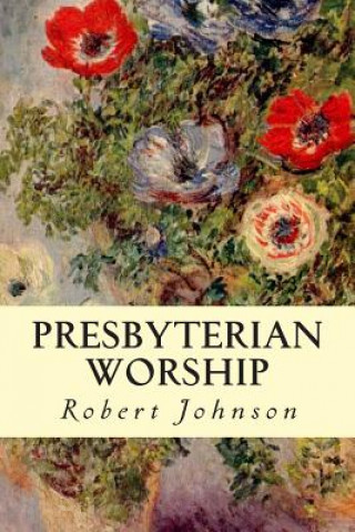 Kniha Presbyterian Worship Robert Johnson