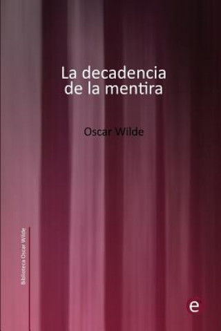 Carte La decadencia de la mentira Oscar Wilde