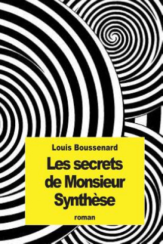 Kniha Les secrets de Monsieur Synth?se Louis Boussenard