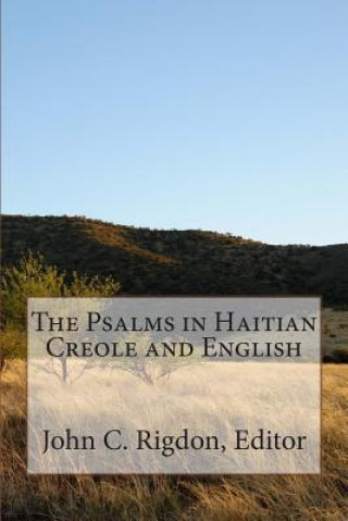 Kniha The Psalms in Haitian Creole and English John C Rigdon