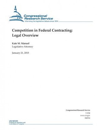 Könyv Competition in Federal Contracting: Legal Overview Congressional Research Service