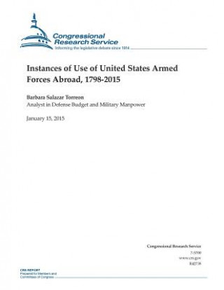 Kniha Instances of Use of United States Armed Forces Abroad, 1798-2015 Congressional Research Service