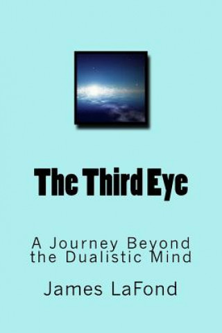 Kniha The Third Eye: A Journey Beyond the Dualistic Mind James LaFond