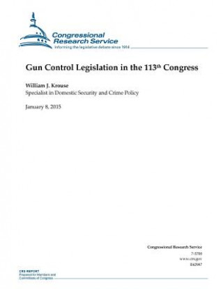 Carte Gun Control Legislation in the 113th Congress Congressional Research Service