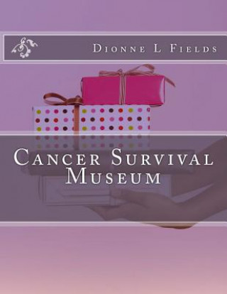 Livre Cancer Survival Museum Dionne L Fields