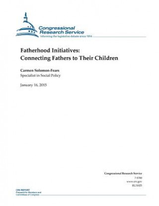 Kniha Fatherhood Initiatives: Connecting Fathers to Their Children Congressional Research Service