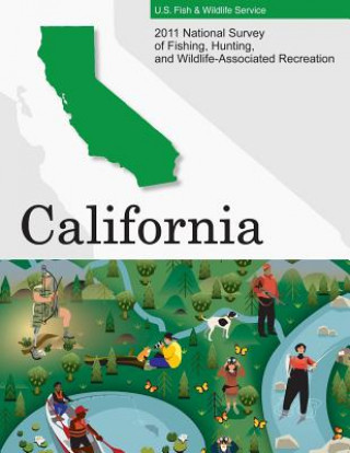 Buch 2011 National Survey of Fishing, Hunting, and Wildlife-Associated Recreation?California U S Fish and Wildlife Service and U S