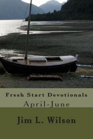 Kniha Fresh Start Devotionals: April-June Jim L Wilson