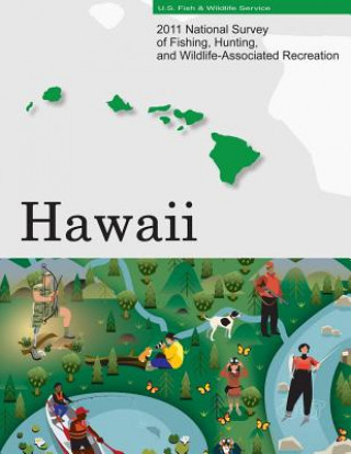 Knjiga 2011 National Survey of Fishing, Hunting, and Wildlife-Associated Recreation?Hawaii U S Fish and Wildlife Service and U S