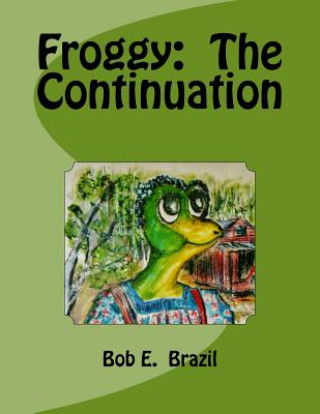 Kniha Froggy: The Continuation Bob E Brazil