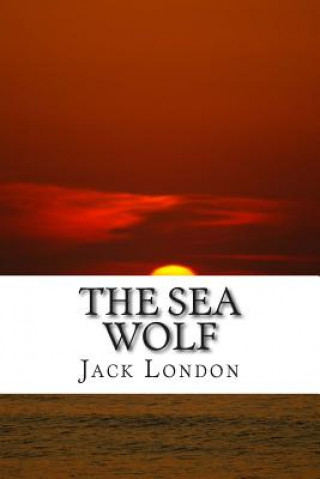 Kniha The Sea Wolf: (Jack London Classic Collection) Jack London