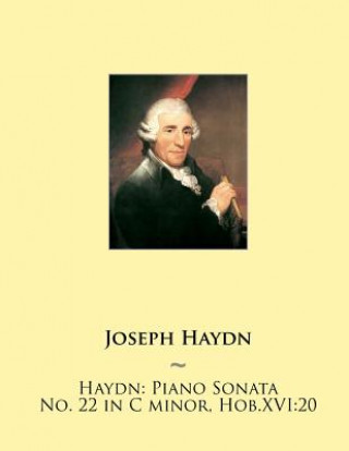 Kniha Haydn: Piano Sonata No. 22 in C minor, Hob.XVI:20 Joseph Haydn