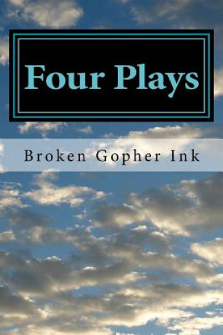 Knjiga Four Plays Broken Gopher Ink