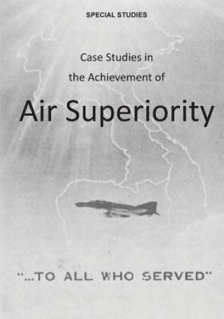 Book Case Studies in the Achievement of Air Superiority Office of Air Force History