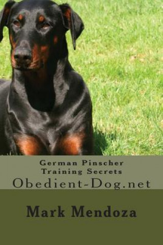 Knjiga German Pinscher Training Secrets: Obedient-Dog.net Mark Mendoza