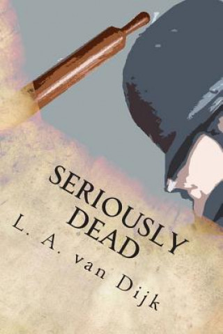 Kniha Seriously Dead: The First Dashfield Case L a Van Dijk