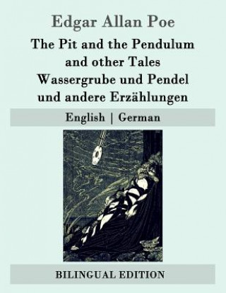 Kniha The Pit and the Pendulum and other Tales / Wassergrube und Pendel und andere Erzählungen: English - German Edgar Allan Poe