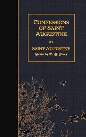 Kniha Confessions of Saint Augustine E B Pusey