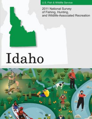 Книга 2011 National Survey of Fishing, Hunting, and Wildlife-Associated Recreation?Idaho U S Fish and Wildlife Service and U S