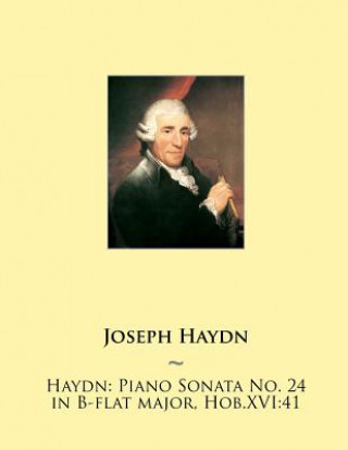 Książka Haydn: Piano Sonata No. 24 in B-flat major, Hob.XVI:41 Joseph Haydn