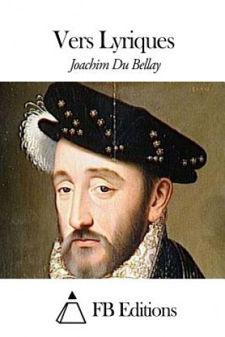 Könyv Vers Lyriques Joachim Du Bellay