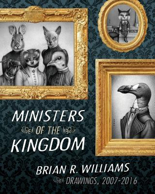 Książka Ministers of the Kingdom: Drawings, 2007 to 2016 MR Brian R Williams