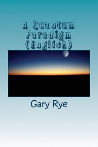 Könyv A Quantum Paradigm (English): Archetypal Interactionism in Augustinian Spirituality Fr Gary Charles Rye O S a