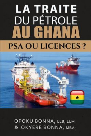 Книга La Traite Du Pétrole Au Ghana: PSA ou licences ? Opoku Bonna