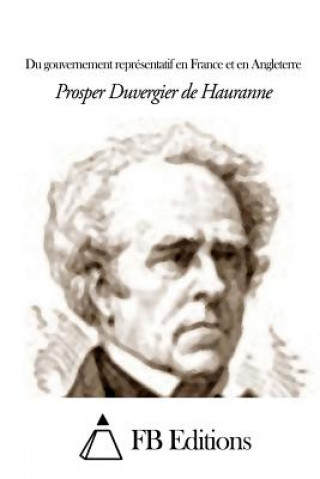 Kniha Du gouvernement représentatif en France et en Angleterre Prosper Duvergier De Hauranne