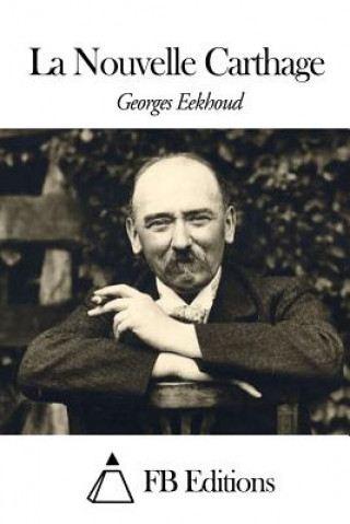 Книга La Nouvelle Carthage Georges Eekhoud