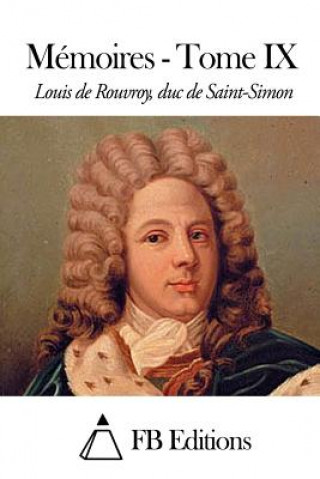 Kniha Mémoires - Tome IX Louis De Rouvroy Duc De Saint-Simon