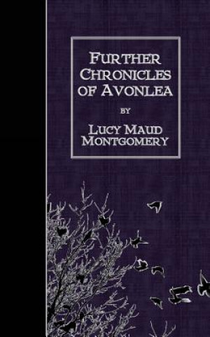 Buch Further Chronicles of Avonlea Lucy Maud Montgomery