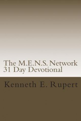 Knjiga The M.E.N.S. Network 31 Day Devotional: Volume One Kenneth E Rupert