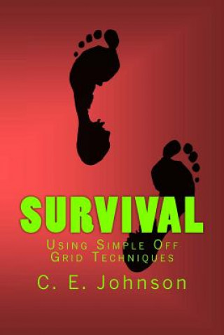 Knjiga Survival: Using Simple Off Grid Techniques MS C E Johnson