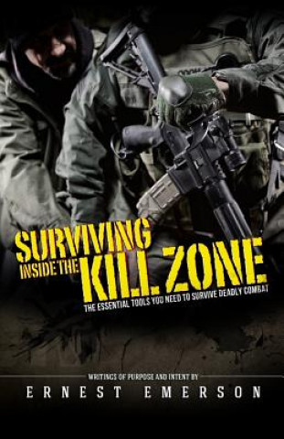Book Surviving Inside the Kill Zone: The Essential Tools You Need to Survive Deadly Combat Ernest Emerson