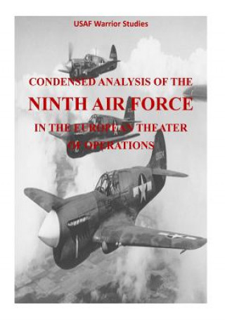 Carte Condensed Analysis of the Ninth Air Force in the European Theater of Operations Office of Air Force History