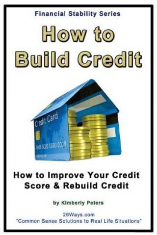 Könyv How to Build Credit: How to Improve Your Credit Score & Rebuild Credit Kimberly Peters