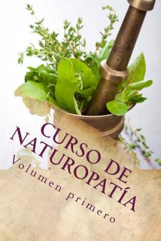 Carte Curso de NATUROPATíA: Volumen Primero Adolfo Perez Agusti