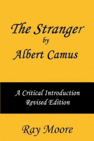 Carte The Stranger by Albert Camus A Critical Introduction (Revised Edition) Ray Moore M a