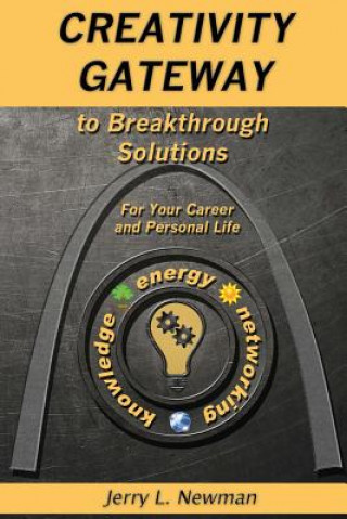 Buch Creativity Gateway to Breakthrough Solutions: For Your Career and Personal Life Jerry L Newman